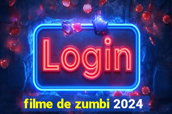 filme de zumbi 2024